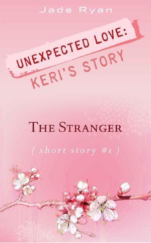 [Unexpected Love: Keri's Story 01] • The Stranger